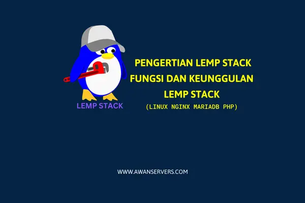 Pengertian Lengkap LEMP Stack Cara Kerja dan Contoh Penggunaan